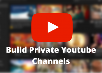 Build Private Youtube Channels